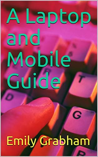 ダウンロード  A Laptop and Mobile Guide (English Edition) 本