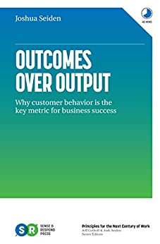 ダウンロード  Outcomes Over Output: Why customer behavior is the key metric for business success (English Edition) 本