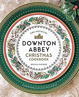 ダウンロード  Official Downton Abbey Christmas Cookbook (Downton Abbey Cookery) (English Edition) 本