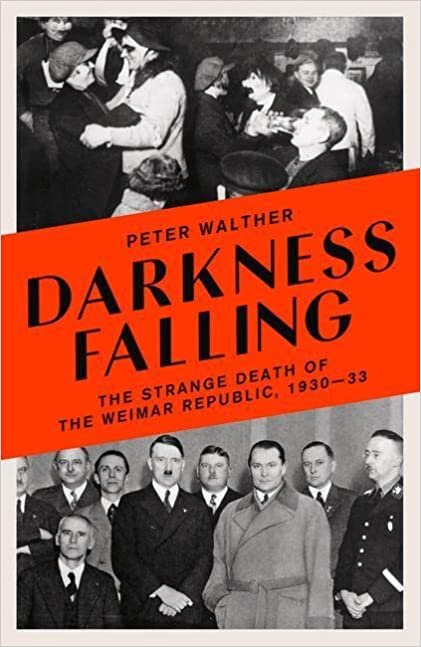 تحميل Darkness Falling: The Strange Death of the Weimar Republic, 1930-33
