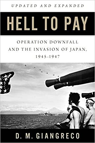 Hell to Pay: Operation Downfall and the Invasion of Japan 1945-47