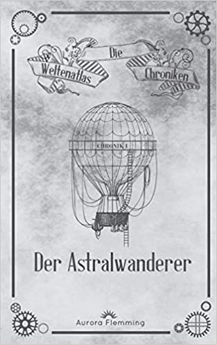 Die Weltenatlas-Chroniken: Der Astralwanderer: 1