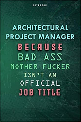 indir Architectural Project Manager Because Bad Ass Mother F*cker Isn&#39;t An Official Job Title Lined Notebook Journal Gift: Weekly, To Do List, Planner, Over ... Journal, 6x9 inch, Gym, Paycheck Budget