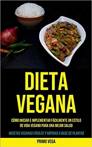 indir Dieta Vegana: Cómo iniciar e implementar fácilmente un estilo de vida vegano para una mejor salud (Recetas veganas fáciles y rápidas a base de plantas)