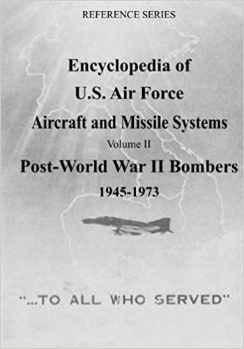 Encyclopedia of U.S. Air Force Aircraft and Missile Systems: Post-World War II Bombers 1945-1973: Volume 2 (Reference Series) indir