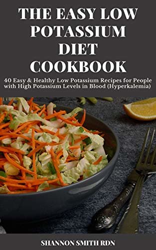 The Easy Lоw Pоtаѕѕіum Dіеt Cооkbооk: 40 Easy & Healthy Low Potassium Recipes for People with High Potassium Levels in Blood (Hyperkalemia) (English Edition) ダウンロード