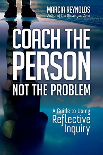 ダウンロード  Coach the Person, Not the Problem: A Guide to Using Reflective Inquiry (English Edition) 本
