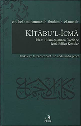 Kitabu'l-İcma: İslam Hukukçularınca Üzerinde İcma Edilen Konular indir