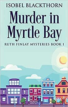 اقرأ Murder In Myrtle Bay الكتاب الاليكتروني 