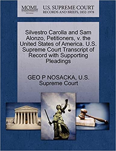 Silvestro Carolla and Sam Alonzo, Petitioners, v. the United States of America. U.S. Supreme Court Transcript of Record with Supporting Pleadings
