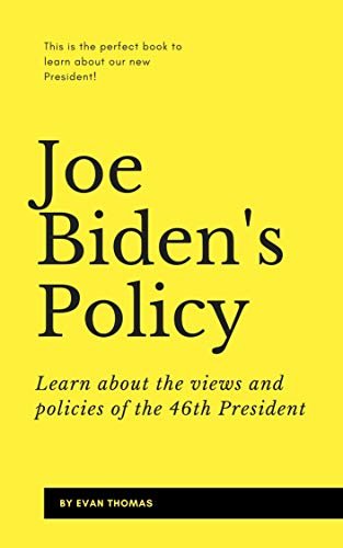 ダウンロード  President Joe Biden's Policies: A Comprehensive Guide for 2021 (Politics Series) (English Edition) 本