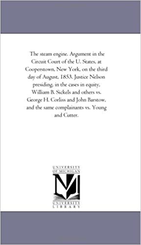 indir The steam engine. Argument in the Circuit Court of the U. States, at Cooperstown, New York, on the third day of August, 1853. Justice Nelson ... George H. Corliss and John Barstow, and the