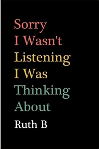 Sorry I Wasn't Listening I Was Thinking About Ruth B: Ruth B Journal Diary Notebook, perfect gift for all Louis Tomlinson fans,100 lined pages 6x9 inches