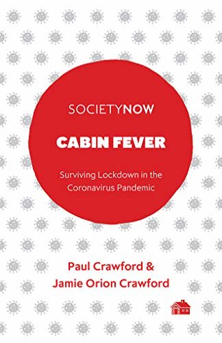 ダウンロード  Cabin Fever: Surviving Lockdown in the Coronavirus Pandemic (SocietyNow) (English Edition) 本