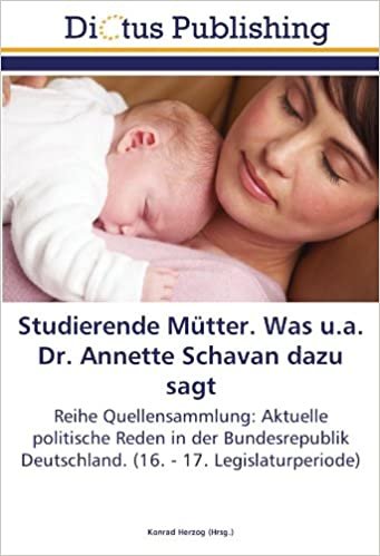 Studierende Mütter. Was u.a. Dr. Annette Schavan dazu sagt: Reihe Quellensammlung: Aktuelle politische Reden in der Bundesrepublik Deutschland. (16. - 17. Legislaturperiode) indir