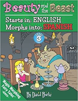 BEAUTY AND THE BEAST: Starts In ENGLISH / Morphs Into SPANISH (Magic Morphing Fairy Tales - SPANISH)