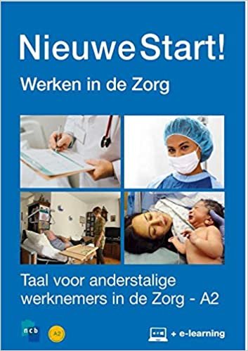Nieuwe Start! Werken in de Zorg: Werknemersvaardigheden voor anderstaligen in de Zorg - A2. Boek + E-learning