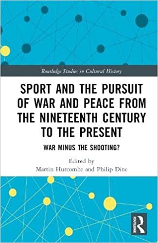 تحميل Sport and the Pursuit of War and Peace from the Nineteenth Century to the Present: War Minus the Shooting?