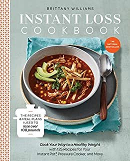 ダウンロード  Instant Loss Cookbook: Cook Your Way to a Healthy Weight with 125 Recipes for Your Instant Pot®, Pressure Cooker, and More (English Edition) 本