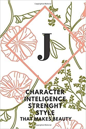 indir J (CHARACTER INTELIGENCE STRENGHT STYLE THAT MAKES BEAUTY): Monogram Initial &quot;J&quot; Notebook for Women and Girls, green and creamy color.