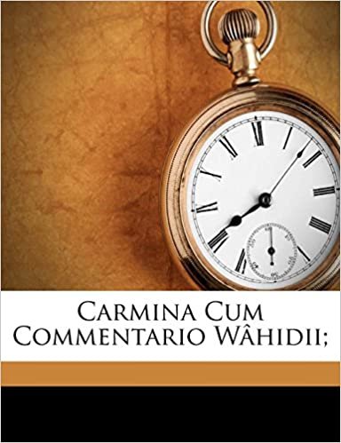 تحميل Carmina Cum Commentario Wahidii;