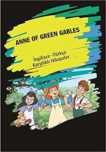 Anne Of Green Gables: İngilizce - Türkçe Karşılıklı Hikayeler