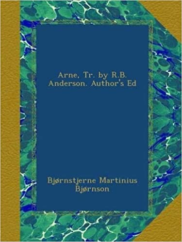 Arne, Tr. by R.B. Anderson. Author's Ed indir