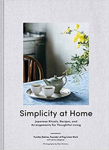 ダウンロード  Simplicity at Home: Japanese Rituals, Recipes, and Arrangements for Thoughtful Living 本