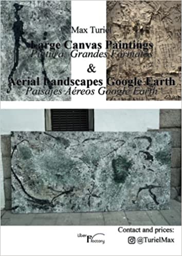 تحميل Large Canvas Paintings. Pintura grandes formatos &amp; Aerial Landscapes Google Earth. Paisajes Aéreos Google Earth (Spanish Edition)