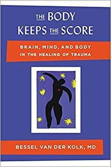 تحميل The Body Keeps the Score: Brain, Mind, and Body in the Healing of Trauma