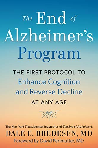 ダウンロード  The End of Alzheimer's Program: The First Protocol to Enhance Cognition and Reverse Decline at Any Age (English Edition) 本