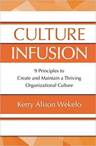 ダウンロード  Culture Infusion: 9 Principles for Creating and Maintaining a Thriving Organizational Culture 本