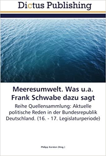 Meeresumwelt. Was u.a. Frank Schwabe dazu sagt: Reihe Quellensammlung: Aktuelle politische Reden in der Bundesrepublik Deutschland. (16. - 17. Legislaturperiode) indir