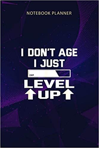 indir Notebook Planner I Don t Age I Just Level Up Gamers Gift: 6x9 inch, Journal, 114 Pages, To Do List, Journal, Work List, Management, Daily Journal