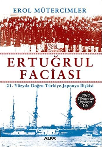 Ertuğrul Faciası: 21. Yüzyıla Doğru Türkiye-Japonya İlişkisi indir