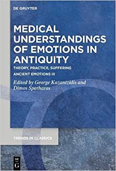 تحميل Medical Understandings of Emotions in Antiquity: Theory, Practice, Suffering. Ancient Emotions III