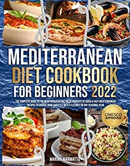 ダウンロード  Mediterranean Diet Cookbook for Beginners: The Complete Guide to the Mediterranean Diet with 1000 Days of Quick and Easy Recipes and Habits to Change Your ... a Flexible 28-Day Plan. (English Edition) 本