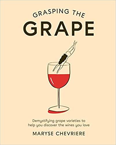 تحميل Grasping the Grape: Demystifying grape varieties to help you discover the wines you love