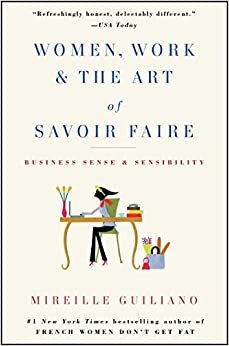 ダウンロード  Women, Work & the Art of Savoir Faire: Business Sense & Sensibility 本