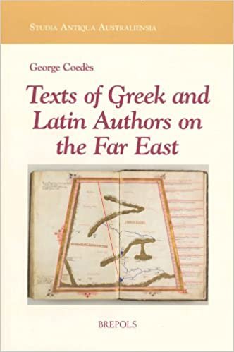 indir Texts of Greek and Latin Authors on the Far East: From the 4th C. B.C.E. to the 14th C. C.E. (Studia Antiqua Australiensia)