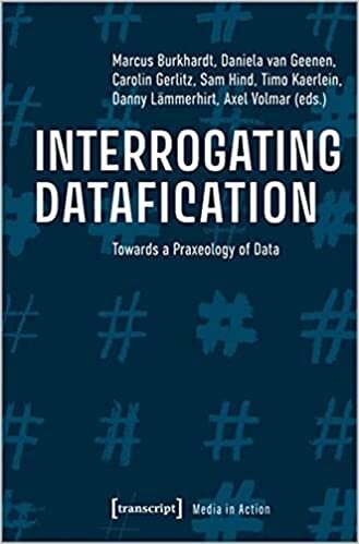 تحميل Interrogating Datafication – Towards a Praxeology of Data