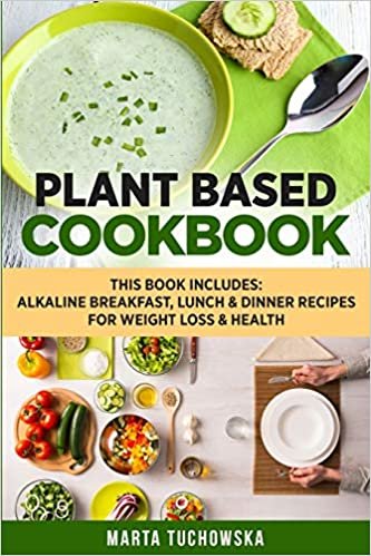 تحميل Plant Based Cookbook: Alkaline Breakfast, Lunch &amp; Dinner Recipes for Weight Loss &amp; Health