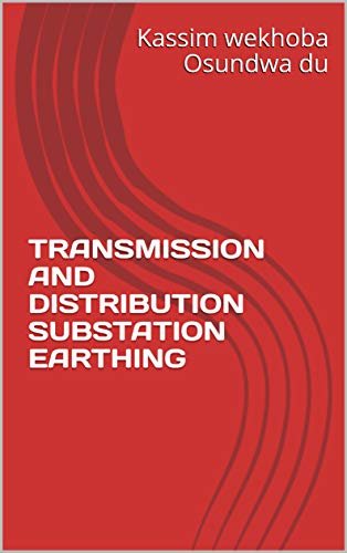 ダウンロード  TRANSMISSION AND DISTRIBUTION SUBSTATION EARTHING (English Edition) 本