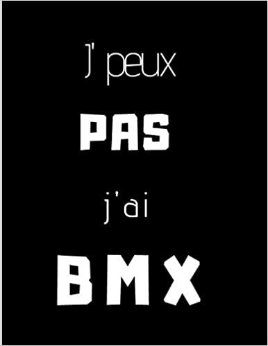 J'peux pas j'ai BMX: cahier A4 noir indir