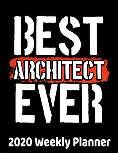 Best Architect Ever: Architecture Lover Planner - 2020 Daily Weekly and Monthly Planner - Architects 2020 Planner - Calendar and Organizer - 2020 One Year Planner - 12 Month 8.5" x 11" 120 Pages
