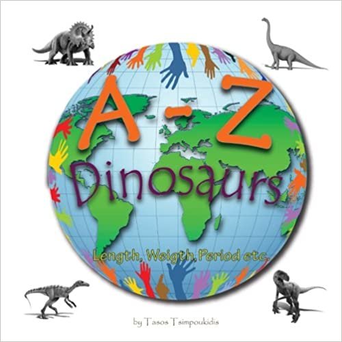 A-Z dinosaurs: Learning the ABC with the help of the dinosaurs (dinosaur alphabet) (A to Z early learning Book 5) (A-Z series): Volume 5 (A-Z early learning) indir