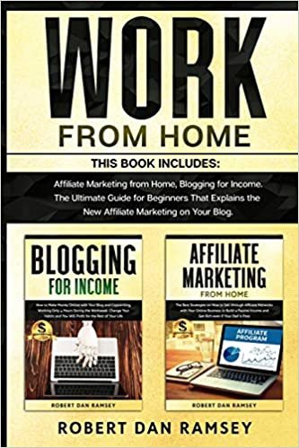indir WORK FROM HOME: This Book Includes: Affiliate Marketing from Home, Blogging for Income. The Ultimate Guide for Beginners That Explains the New Affiliate Marketing on Your Blog.