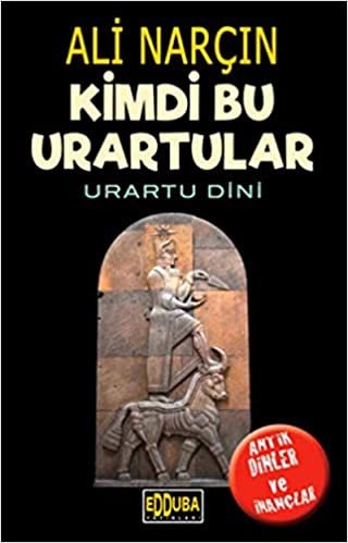 Kimdi Bu Urartular - Urartu Dini: Antik Dinler ve İnançlar indir