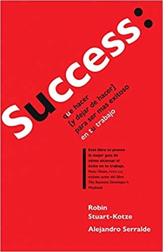 اقرأ Success: que hacer (y dejar de hacer) para ser más exitoso en tu trabajo الكتاب الاليكتروني 