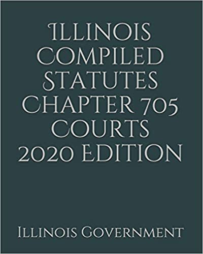 تحميل Illinois Compiled Statutes Chapter 705 Courts 2020 Edition